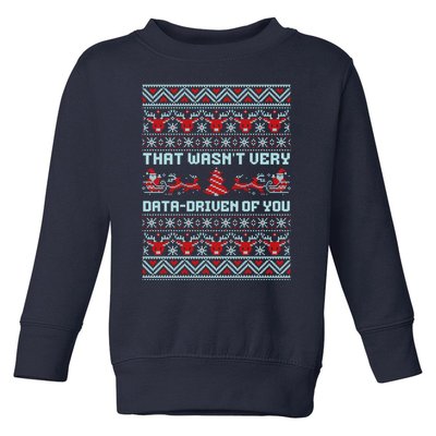 That WasnT Very Data Driven Of You Ugly Christmas Sweaters Toddler Sweatshirt