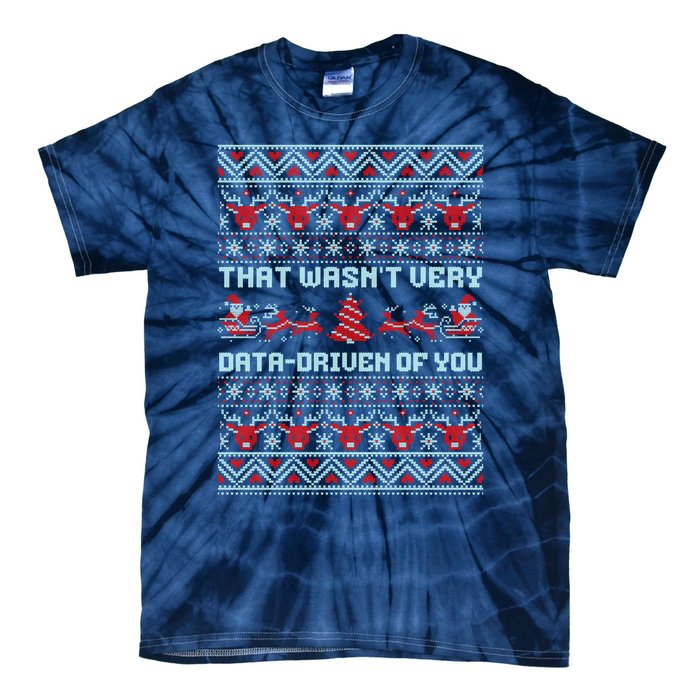 That WasnT Very Data Driven Of You Ugly Christmas Sweaters Tie-Dye T-Shirt