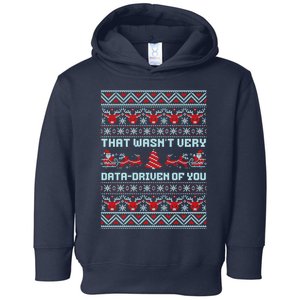 That WasnT Very Data Driven Of You Ugly Christmas Sweaters Toddler Hoodie