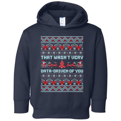 That WasnT Very Data Driven Of You Ugly Christmas Sweaters Toddler Hoodie