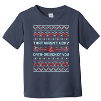 That WasnT Very Data Driven Of You Ugly Christmas Sweaters Toddler T-Shirt