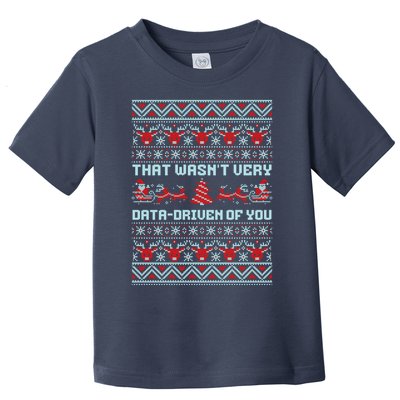 That WasnT Very Data Driven Of You Ugly Christmas Sweaters Toddler T-Shirt