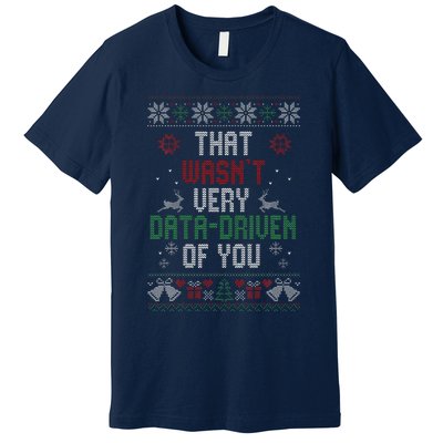 That WasnT Very Data Driven Of You Christmas Xmas Pajamas Premium T-Shirt