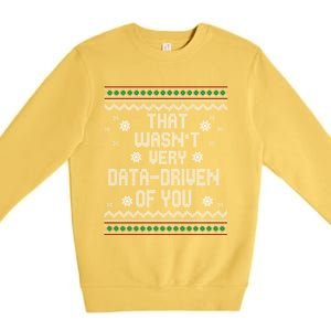 That WasnT Very Data Driven Of You Christmas Xmas Pajamas Sweatshirt Premium Crewneck Sweatshirt