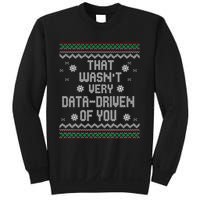 That WasnT Very Data Driven Of You Christmas Xmas Pajamas Sweatshirt Sweatshirt