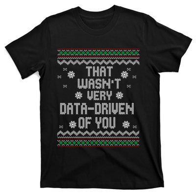 That WasnT Very Data Driven Of You Christmas Xmas Pajamas Sweatshirt T-Shirt