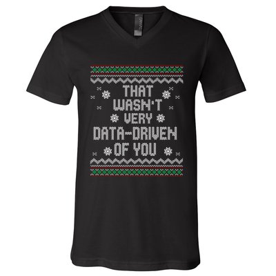 That WasnT Very Data Driven Of You Christmas Xmas Pajamas Sweatshirt V-Neck T-Shirt