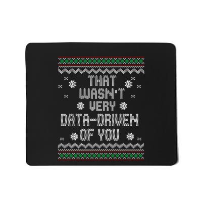 That WasnT Very Data Driven Of You Christmas Xmas Pajamas Sweatshirt Mousepad