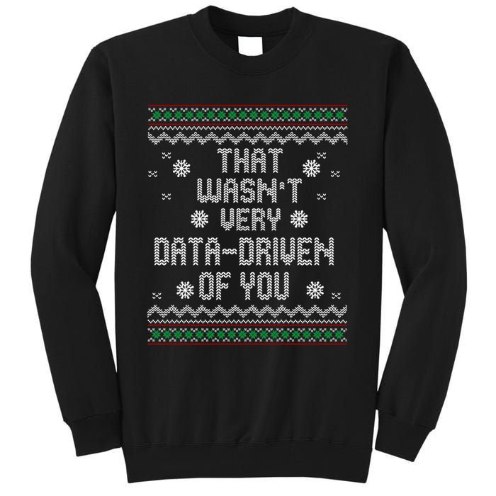 That WasnT Very Data Driven Of You Christmas Xmas Pajamas Sweatshirt Tall Sweatshirt