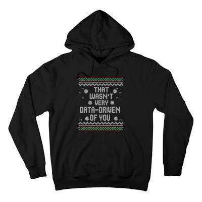 That WasnT Very Data Driven Of You Christmas Xmas Pajamas Sweatshirt Tall Hoodie