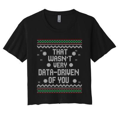 That WasnT Very Data Driven Of You Christmas Xmas Pajamas Sweatshirt Women's Crop Top Tee