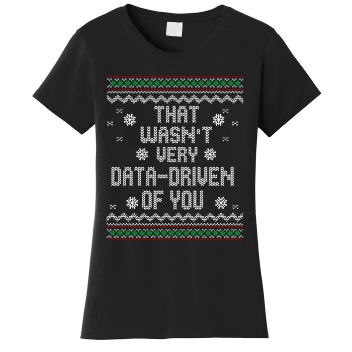 That WasnT Very Data Driven Of You Christmas Xmas Pajamas Sweatshirt Women's T-Shirt