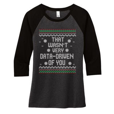 That WasnT Very Data Driven Of You Christmas Xmas Pajamas Sweatshirt Women's Tri-Blend 3/4-Sleeve Raglan Shirt