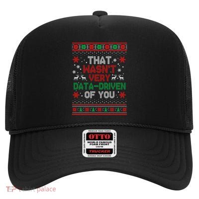 That WasnT Very Data Driven Of You Ugly Sweater Christmas High Crown Mesh Back Trucker Hat