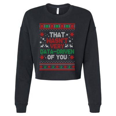 That WasnT Very Data Driven Of You Ugly Sweater Christmas Cropped Pullover Crew