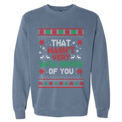That WasnT Very Data Driven Of You Ugly Sweater Christmas Garment-Dyed Sweatshirt