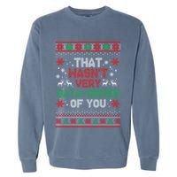 That WasnT Very Data Driven Of You Ugly Sweater Christmas Garment-Dyed Sweatshirt