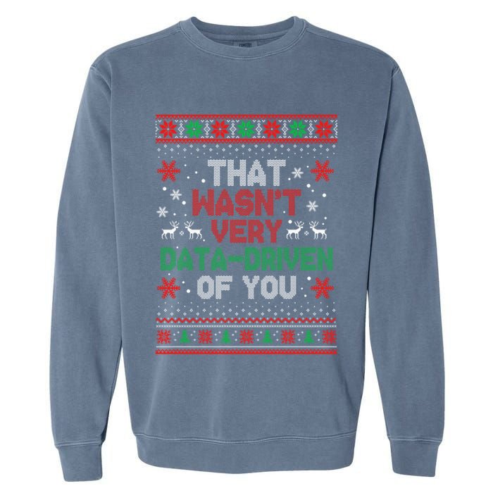 That WasnT Very Data Driven Of You Ugly Sweater Christmas Garment-Dyed Sweatshirt