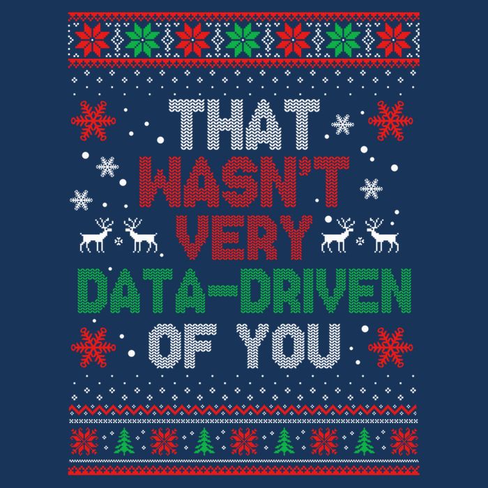 That WasnT Very Data Driven Of You Ugly Sweater Christmas Cool Comfort Performance Bucket Hat