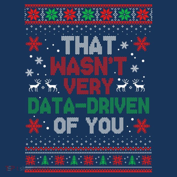 That WasnT Very Data Driven Of You Ugly Sweater Christmas Sustainable Beanie