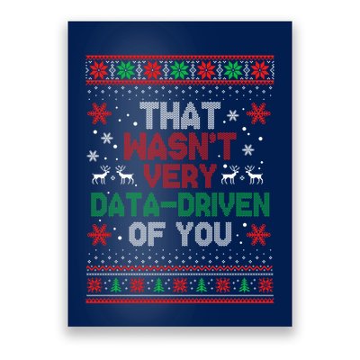 That WasnT Very Data Driven Of You Ugly Sweater Christmas Poster