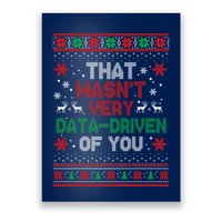 That WasnT Very Data Driven Of You Ugly Sweater Christmas Poster
