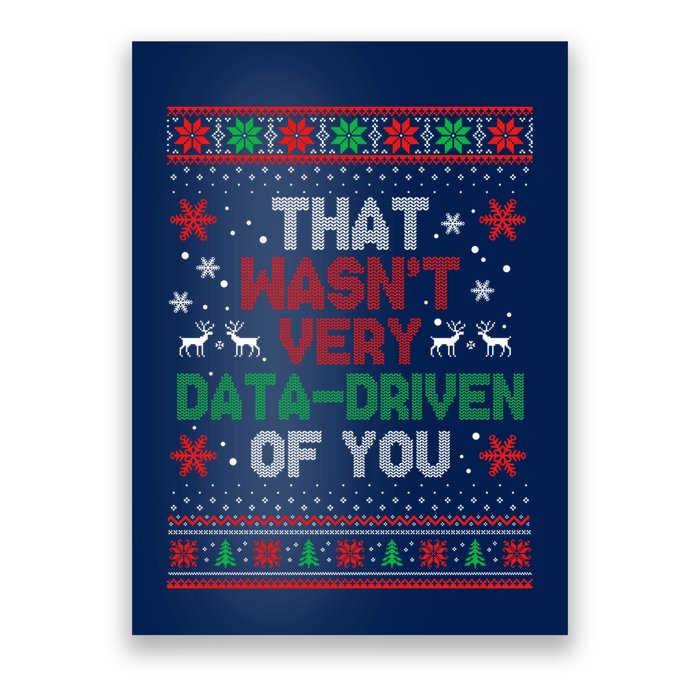 That WasnT Very Data Driven Of You Ugly Sweater Christmas Poster