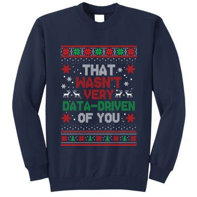That WasnT Very Data Driven Of You Ugly Sweater Christmas Tall Sweatshirt