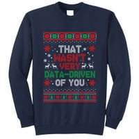 That WasnT Very Data Driven Of You Ugly Sweater Christmas Tall Sweatshirt