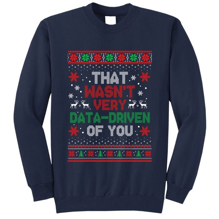 That WasnT Very Data Driven Of You Ugly Sweater Christmas Tall Sweatshirt