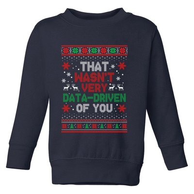 That WasnT Very Data Driven Of You Ugly Sweater Christmas Toddler Sweatshirt