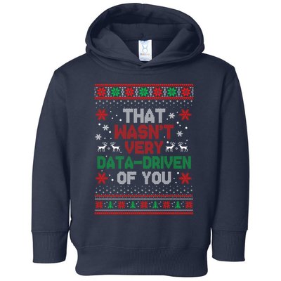 That WasnT Very Data Driven Of You Ugly Sweater Christmas Toddler Hoodie