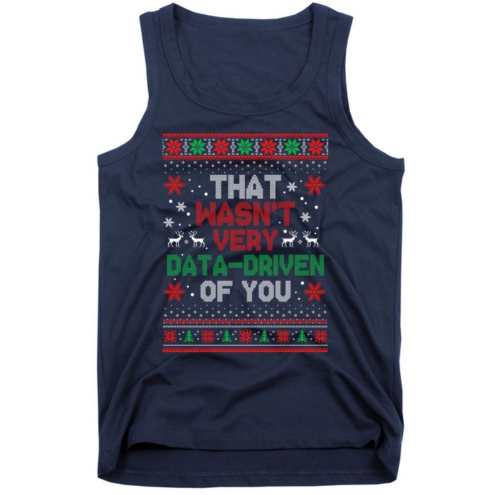 That WasnT Very Data Driven Of You Ugly Sweater Christmas Tank Top