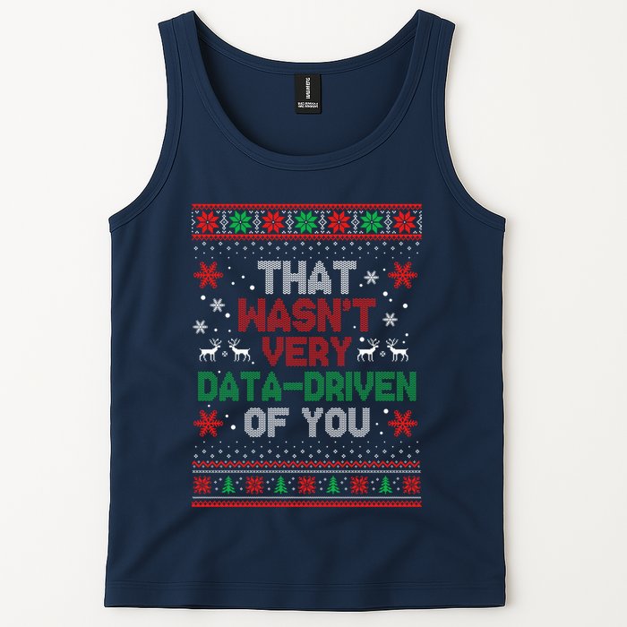 That WasnT Very Data Driven Of You Ugly Sweater Christmas Tank Top