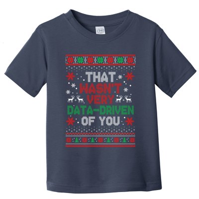 That WasnT Very Data Driven Of You Ugly Sweater Christmas Toddler T-Shirt