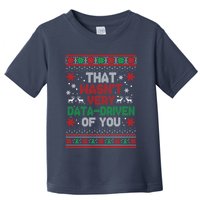 That WasnT Very Data Driven Of You Ugly Sweater Christmas Toddler T-Shirt