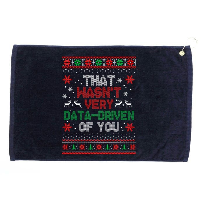 That WasnT Very Data Driven Of You Ugly Sweater Christmas Grommeted Golf Towel