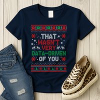 That WasnT Very Data Driven Of You Ugly Sweater Christmas Womens T-Shirt