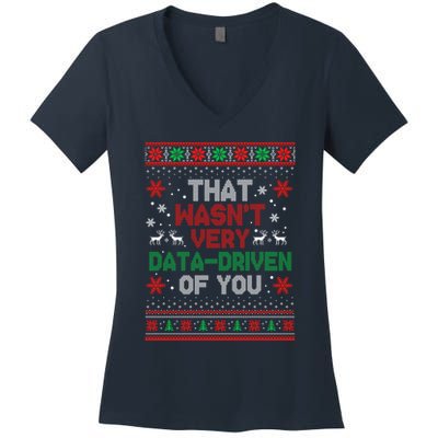 That WasnT Very Data Driven Of You Ugly Sweater Christmas Women's V-Neck T-Shirt
