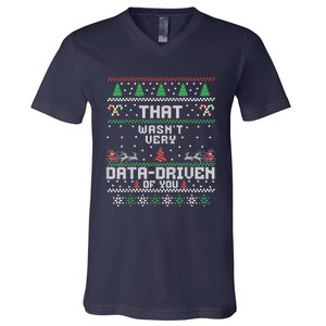 That WasnT Very Data Driven Of You Ugly Sweater Christmas V-Neck T-Shirt