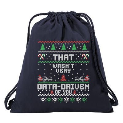 That WasnT Very Data Driven Of You Ugly Sweater Christmas Drawstring Bag