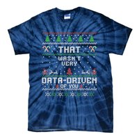 That WasnT Very Data Driven Of You Ugly Sweater Christmas Tie-Dye T-Shirt