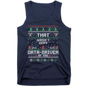 That WasnT Very Data Driven Of You Ugly Sweater Christmas Tank Top