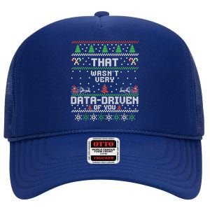 That WasnT Very Data Driven Of You Ugly Sweater Christmas High Crown Mesh Back Trucker Hat