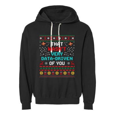 That WasnT Very Data Driven Of You Ugly Sweater Christmas Garment-Dyed Fleece Hoodie