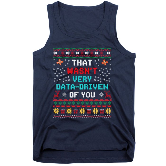 That WasnT Very Data Driven Of You Ugly Sweater Christmas Tank Top