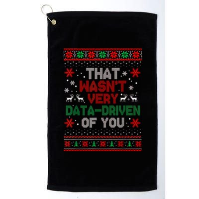 That WasnT Very Data Driven Of You Christmas Xmas Pajamas Platinum Collection Golf Towel