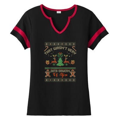 That WasnT Very Data Driven Of You Ugly Christmas Sweaters Ladies Halftime Notch Neck Tee