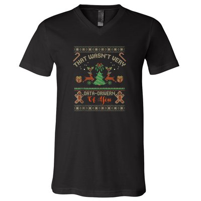 That WasnT Very Data Driven Of You Ugly Christmas Sweaters V-Neck T-Shirt