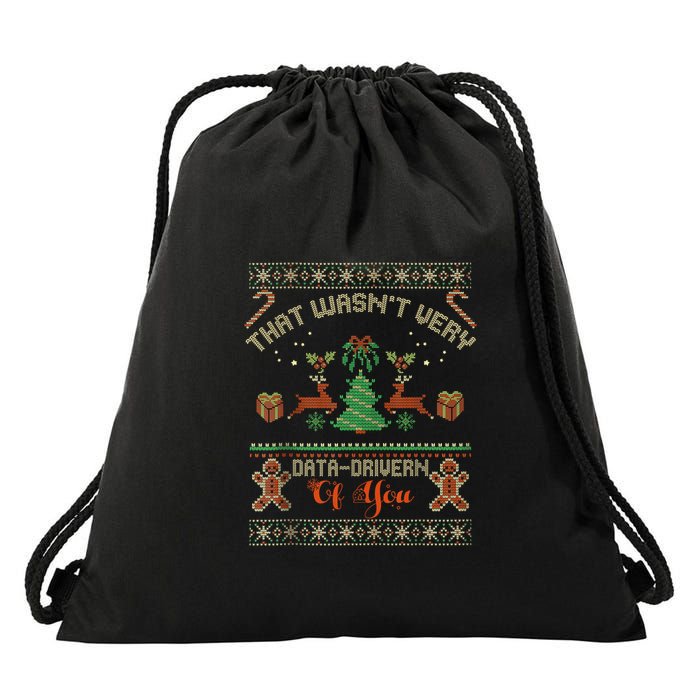 That WasnT Very Data Driven Of You Ugly Christmas Sweaters Drawstring Bag